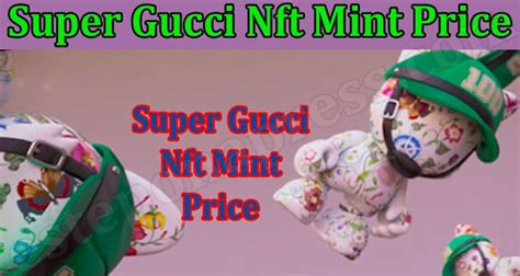 super gucci nft mint price|gucci superjanky present.